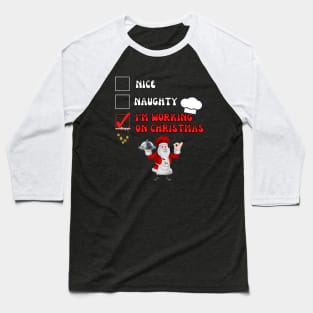 Nice naughty I'm working on Christmas - Christmas is approaching Baseball T-Shirt